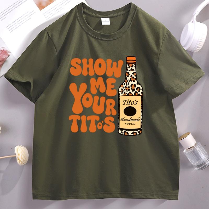Funny Drinking T Shirt Show Me Your Titos Style Tee Part Humor Short Sleeve Tshirt Bachelorette GiftUnisex Clothing