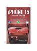 Книга Iphone 15 Phone Guide : Mastering the iPhone 15, Your Path To Seamless iOS Excellence