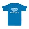 Never Underestimate An Old Unisex With A Corvette Cool Unisexs Gift Unisexs Tshirt