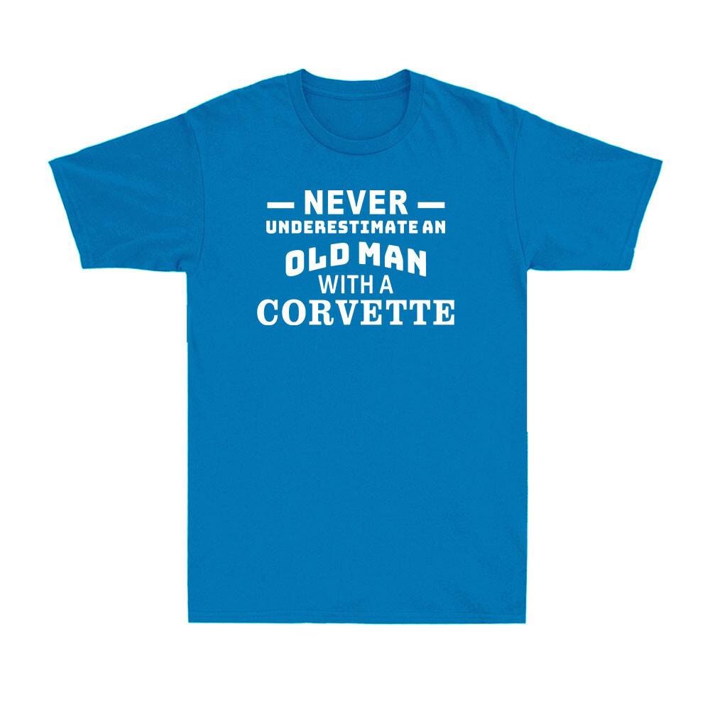 Never Underestimate An Old Unisex With A Corvette Cool Unisexs Gift Unisexs Tshirt