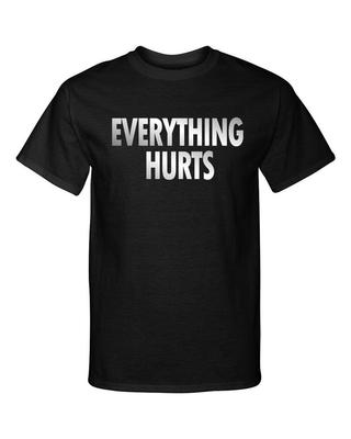 Everything Hurts Old Age Funny Premium Fashion Graphic Tee Shirt T-Shirt Unisex T-Shirt