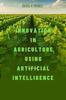 Книга Innovation In Agriculture Using Artificial Intelligence