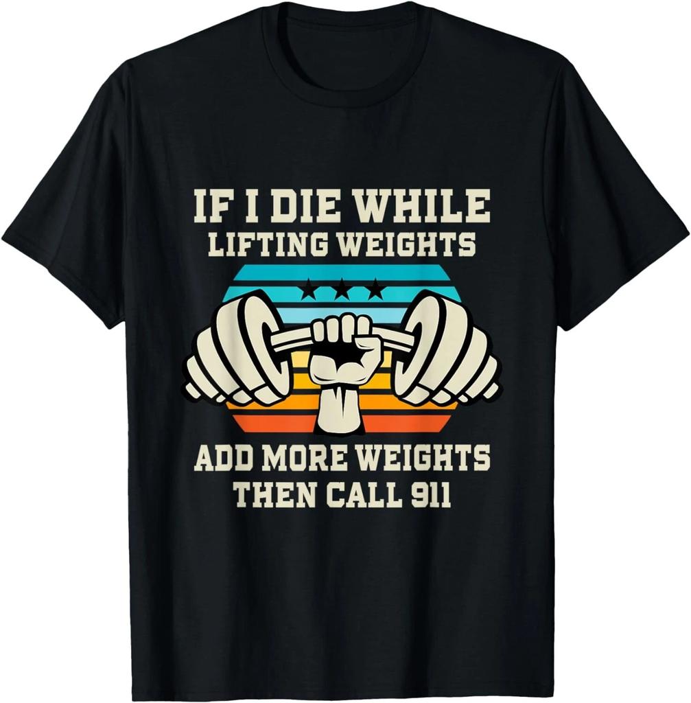 If I Die While Lifting Weights - Funny Workout & Gym Gift T- Shirt