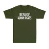 Big Fan of HuUnisex Rights Bold Equality Protest Feminists Quote Unisex TShirt