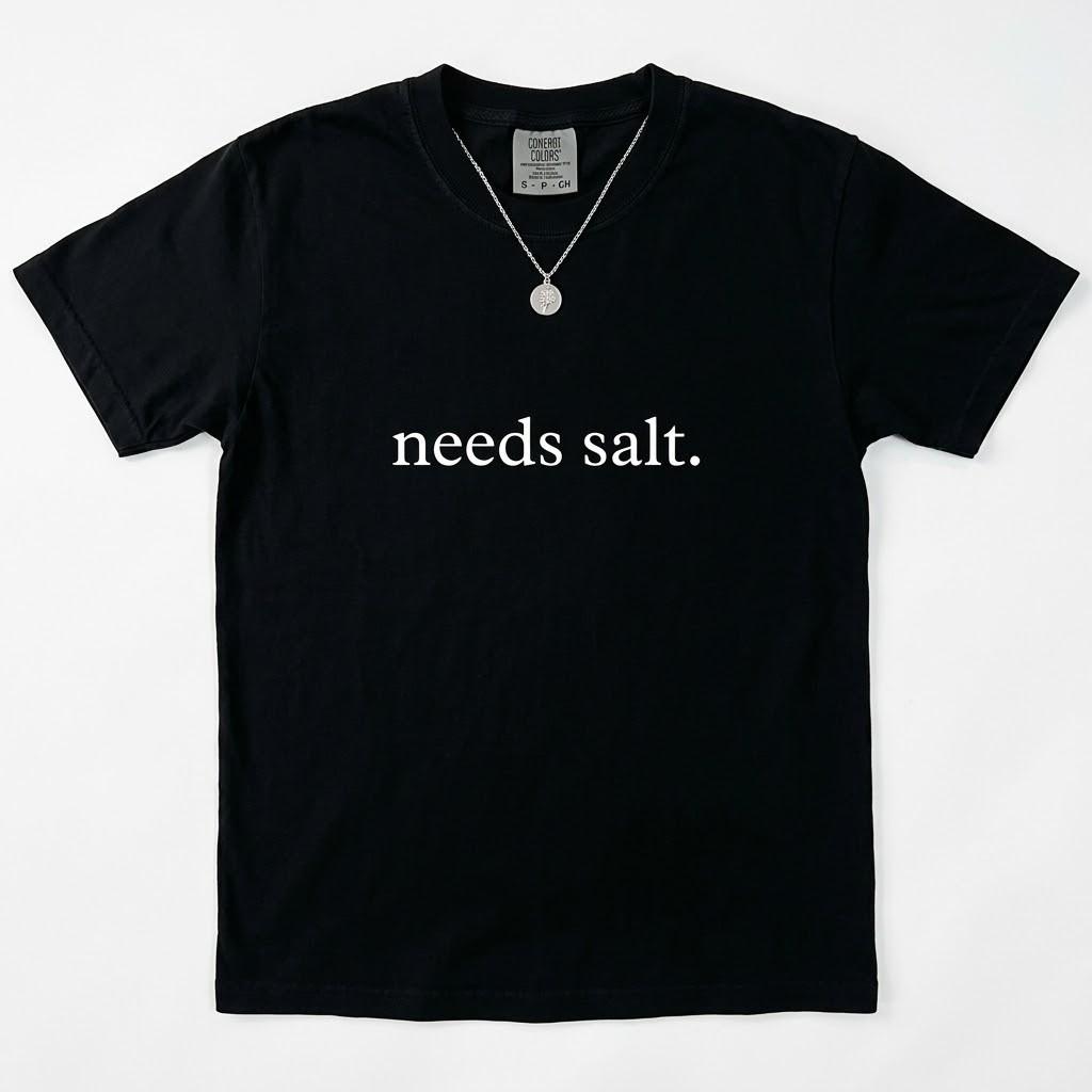 Comfort Colors needs salt Black Graphic T-Shirt Medium M NWOT Men's Slogan Te Unisex T-Shirt