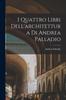 Книга I Quattro Libri Dell'architettura Di Andrea Palladio