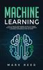 The Machine Learning The Ultimate Beginners Guide To Learn Machine Learning Artific by Mark Reed - Paperback Book