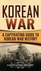 Книга Korean War : A Captivating Guide To Korean War History