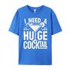 I Need a Huge COCKtail Adult Joke Funny Drinking Quote Vintage T Shirt Men Short Sleeve Tee Japan Style