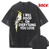 I Will Poop On Everything You Love Bird Funny Cockatiel Camisetas Student Unisex Vintage Printed