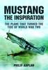 Книга Mustang the Inspiration : The Plane That Turned the Tide In World War Two