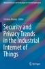 Книга Security and Privacy Trends In the Industrial Internet of Things