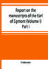 Книга Report On The Manuscripts Of The Earl Of Egmont Volume I Part I by UNKNOWN - Paperback