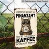 2D Flat 1pc Vintage Humorous German Cat Aluminium Sign "Hoffentlich Bekommt Das Finanzamt Nicht Mit, Dass Ich Meinen Kaffee Schwarz Trinke" - 8"x12