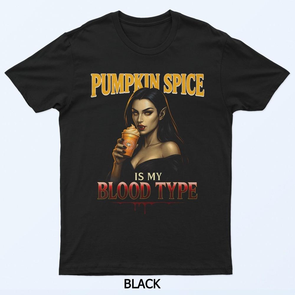 Pumpkin Spice Is My Blood Type - Funny Halloween Vampire T-Shirt