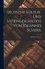 Книга Deutsche Kultur- Und Sittengeschichte Von Johannes Scherr.