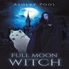 Full Moon Witch by Ashley Pool Paperback Book 9781685629250