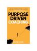 Книга Purpose Driven Coaching : A Model for Educators, Leaders, and Workforce Development Professionals