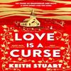 Love Is a Curse by Keith Stuart Hardback Book 9780751572995