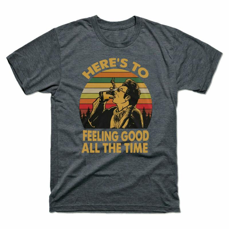 Time Kramer Good Unisexs Feeling To Tshirt The Here¡¯S All Tee Vintage