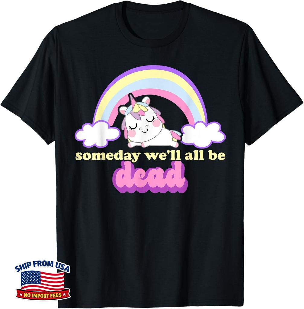 Sarcastic Someday We'll All Be Dead Retro Dark Humor Unisex T-Shirt