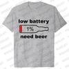 Men's Street Wear T-shirts Need Beer Graphic Tee Shirt Homme Funny Low Battery Need Beer Novelty T-Shirt Drinking Party Tshirts