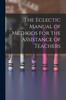 Книга The Eclectic Manual of Methods for the Assistance of Teachers