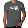 Thats What Cheese Said Tshirt Basic Simple Design Short Sleeve Shirt Tshirt
