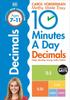 Книга 10 Minutes A Day Decimals, Ages 7-11 (Key Stage 2) : Supports the National Curriculum, Helps Develop Strong Maths Skills