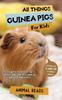 Книга All Things Guinea Pigs For Kids : Filled With Plenty of Facts, Photos, and Fun To Learn All About Guinea Pigs