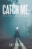 Книга Catch Me : the Life Ruiner Serial Killer