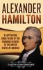 Книга Alexander Hamilton A Captivating Guide To One Of The Founding Fathers Of The Un by Captivating History - Hardback