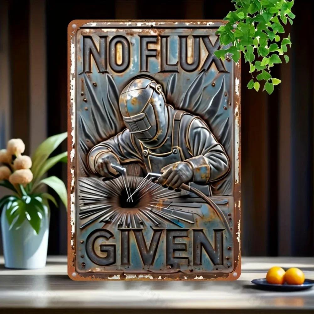 Vintage Welder Humor Metal Sign "NO FLUX GIVEN", Rustic Wall Decor. Perfect for Garden, Home, Bar, Cafe, Garage & Washroom.