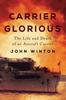 Книга Carrier Glorious : The Life and Death of an Aircraft Carrier