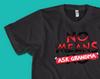 Funny Grandma Shirt: "No Means Ask Grandma" Unisex Tee