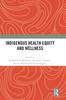 Книга Indigenous Health Equity and Wellness