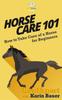 The Horse Care 101 : How To Take Care of a Horse for Beginners Book