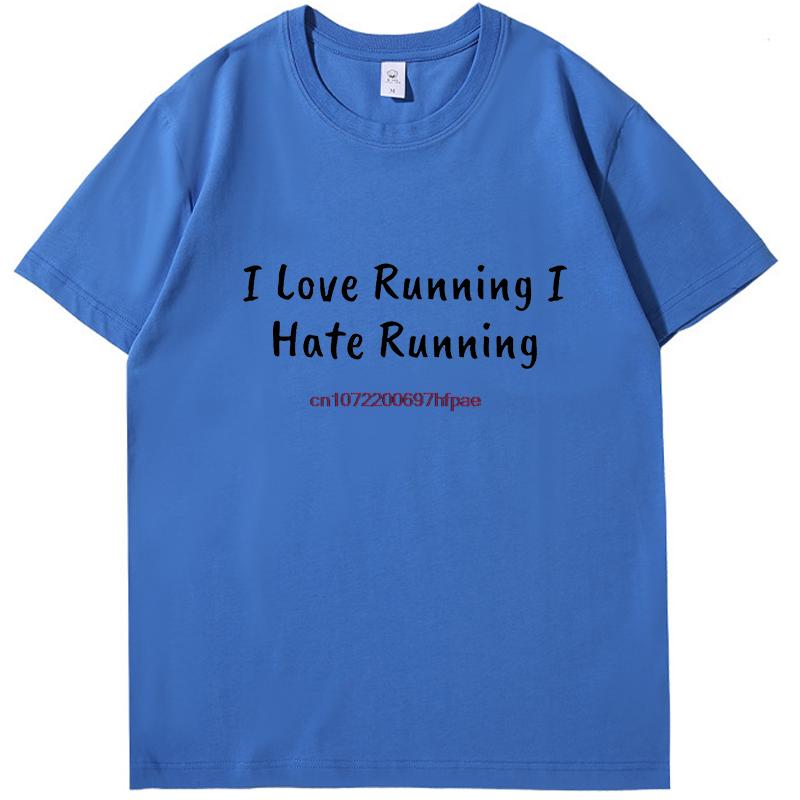 Funny Sarcastic I Love Runkng Hate Running Tshirt Summer Graphic T Shirts Fashion Tees Tops Cotton New Shirts And Tshirts