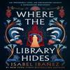 Where the Library Hides by Isabel Ibanez Hardback Book 9781399722223