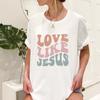 Love Like Jesus Retro T Shirt Women Vintage T-shirt Ladies Clothes Harajuku Christian Clothes Causal Tshirt O Neck