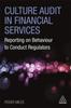 The Culture Audit In Financial Services : Reporting On Behaviour To Conduct Regulators Book