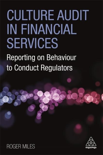 The Culture Audit In Financial Services : Reporting On Behaviour To Conduct Regulators Book