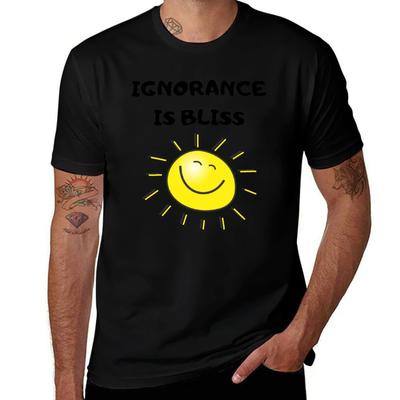 Ignorance Is Bliss  Ignorance Funny Quote  Bliss Funny Quote Tshirt Casual All Match Short Sleeve Tshirt
