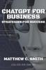 Книга ChatGPT for Business : Strategies for Success