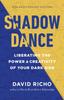 Книга Shadow Dance : Liberating the Power and Creativity of Your Dark Side