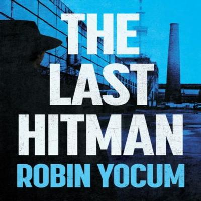 The Last Hitman by Robin Yocum Hardback Book 9798892423731