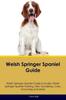 Книга Welsh Springer Spaniel Guide Welsh Springer Spaniel Guide Includes : Welsh Springer Spaniel Training, Diet, Socializing, Care, Grooming, and More