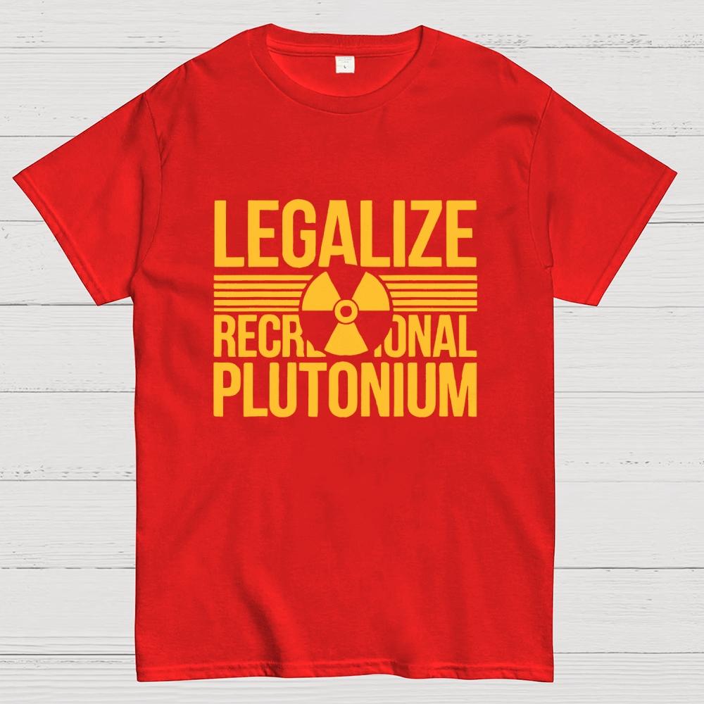 Legalize Recreational Plutonium Casual Unisex 100% Cotton Summer Casual Cool Loose T-Shirt