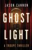 Книга Ghost Light A Troupe Thriller 1 The Troupe by Jason Cannon - Paperback