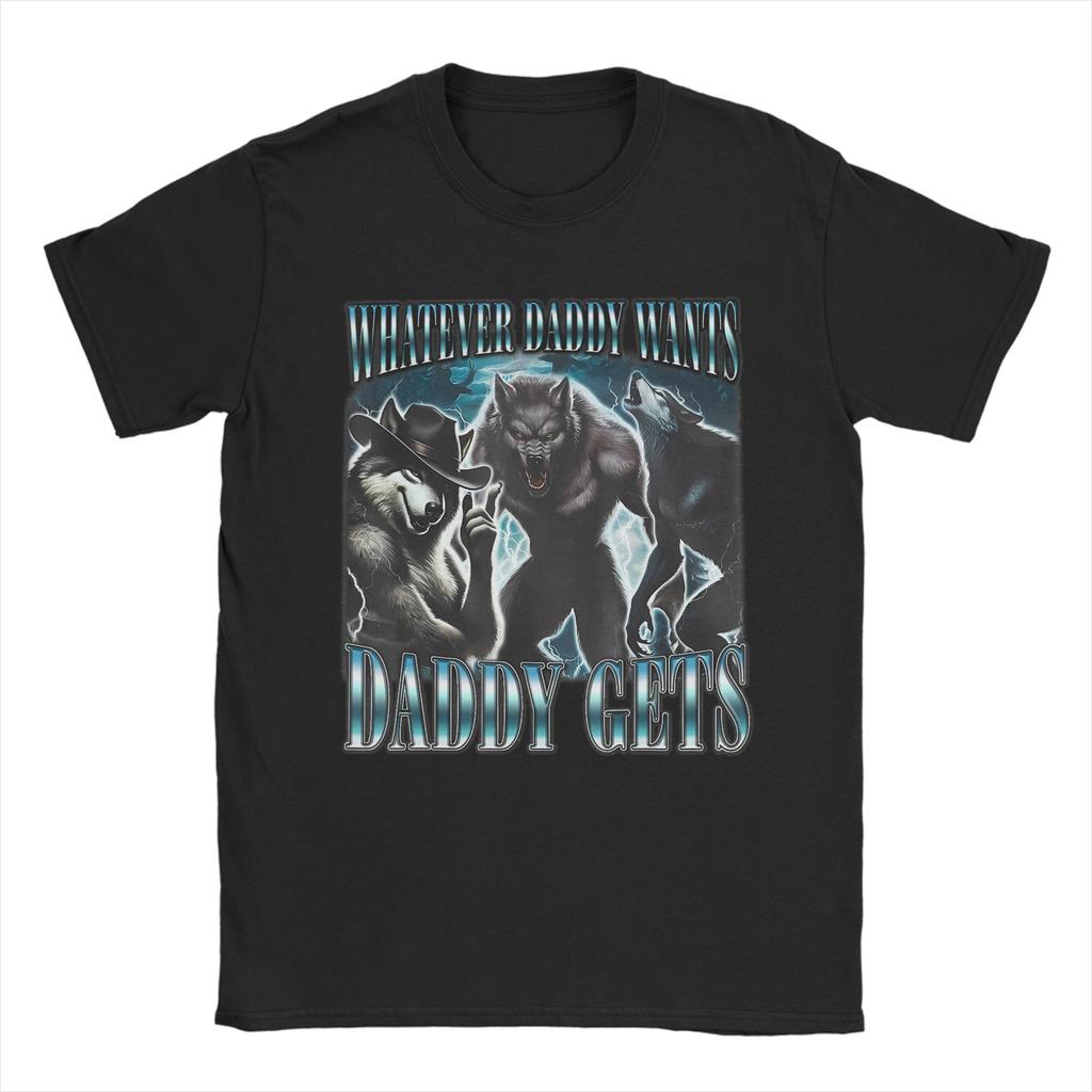 Unisexs Unisexs Whatever Daddy Wants Daddy Gets T Shirt Pure Cotton Printed Tee Shirts Top Clothing